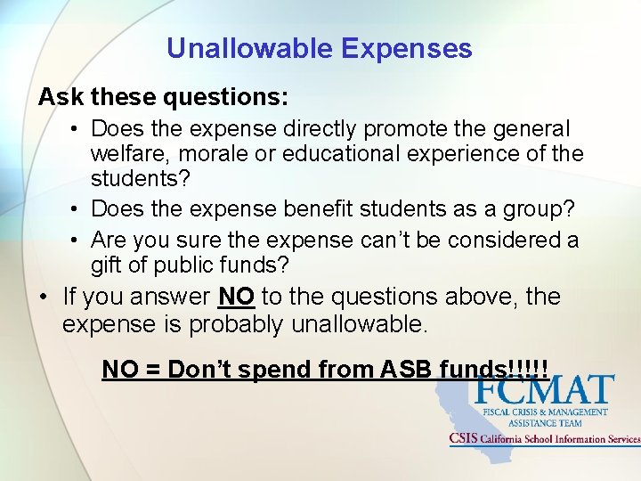 Unallowable Expenses Ask these questions: • Does the expense directly promote the general welfare,