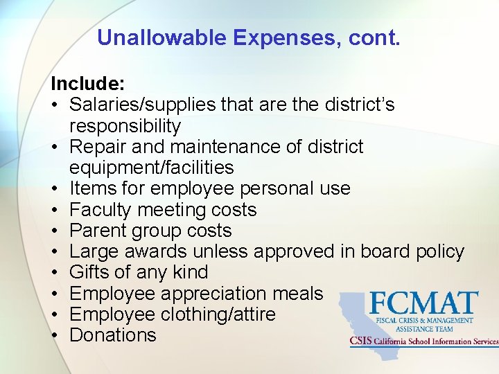 Unallowable Expenses, cont. Include: • Salaries/supplies that are the district’s responsibility • Repair and