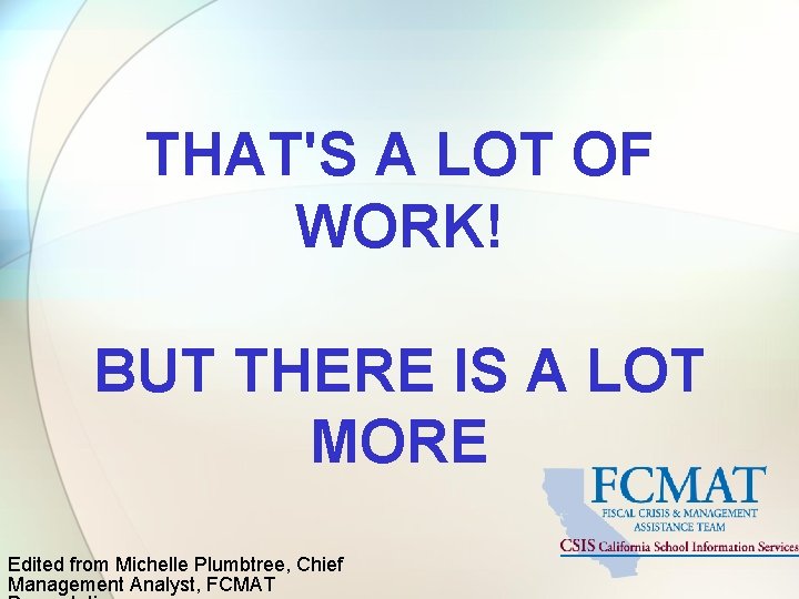 THAT'S A LOT OF WORK! BUT THERE IS A LOT MORE Edited from Michelle