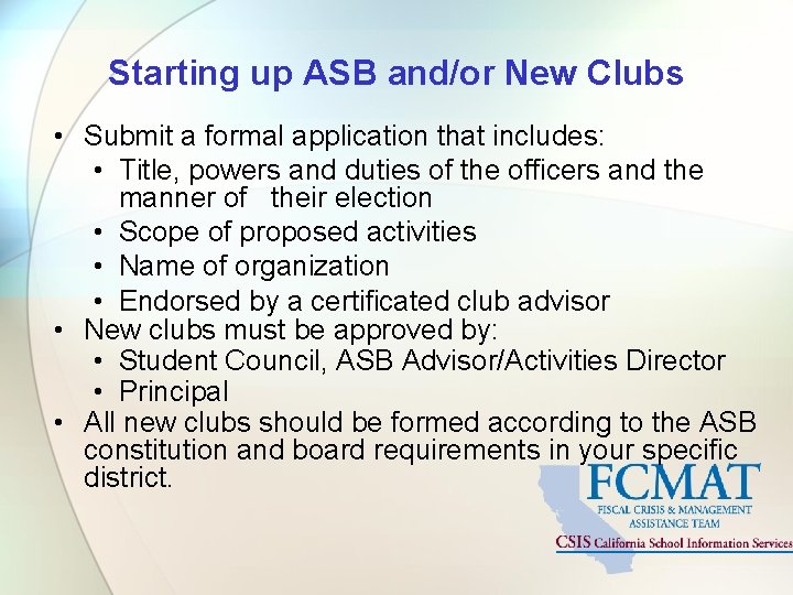 Starting up ASB and/or New Clubs • Submit a formal application that includes: •