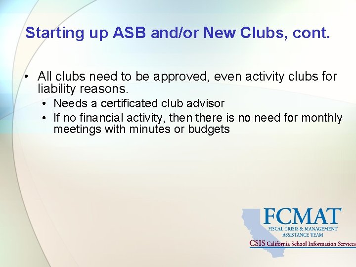 Starting up ASB and/or New Clubs, cont. • All clubs need to be approved,