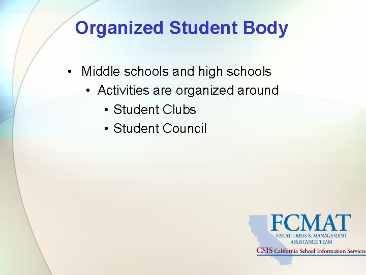 Organized Student Body • Middle schools and high schools • Activities are organized around