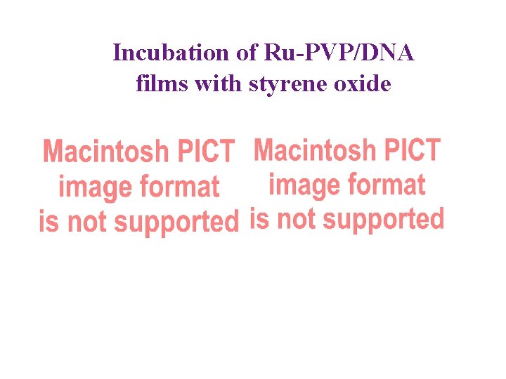 Incubation of Ru-PVP/DNA films with styrene oxide 