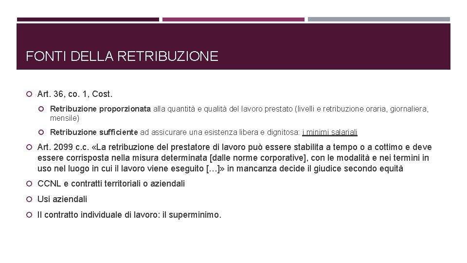 FONTI DELLA RETRIBUZIONE Art. 36, co. 1, Cost. Retribuzione proporzionata alla quantità e qualità