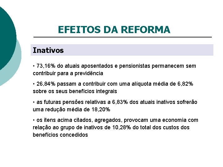 EFEITOS DA REFORMA Inativos • 73, 16% do atuais aposentados e pensionistas permanecem sem