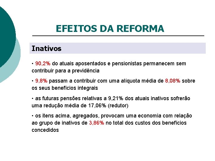 EFEITOS DA REFORMA Inativos • 90, 2% do atuais aposentados e pensionistas permanecem sem