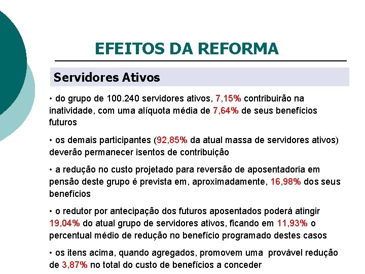 EFEITOS DA REFORMA Servidores Ativos • do grupo de 100. 240 servidores ativos, 7,