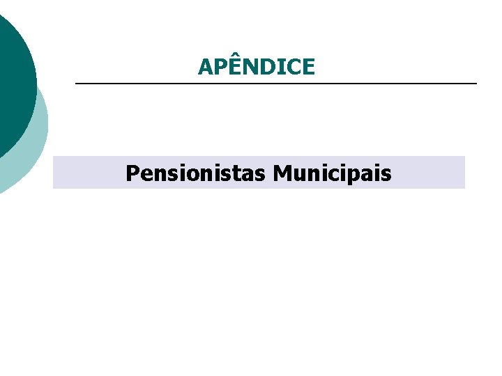 APÊNDICE Pensionistas Municipais 
