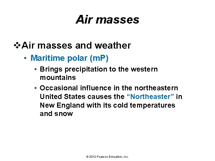 Air masses v. Air masses and weather • Maritime polar (m. P) • Brings