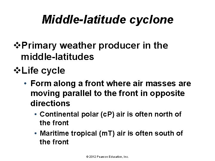 Middle-latitude cyclone v. Primary weather producer in the middle-latitudes v. Life cycle • Form