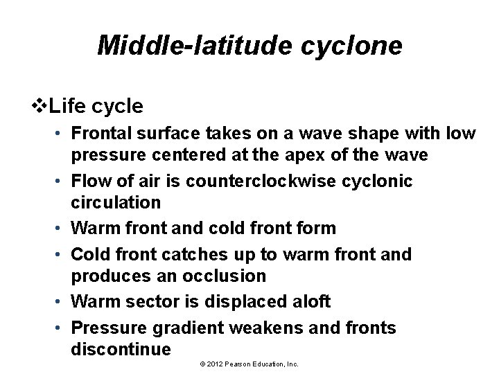 Middle-latitude cyclone v. Life cycle • Frontal surface takes on a wave shape with
