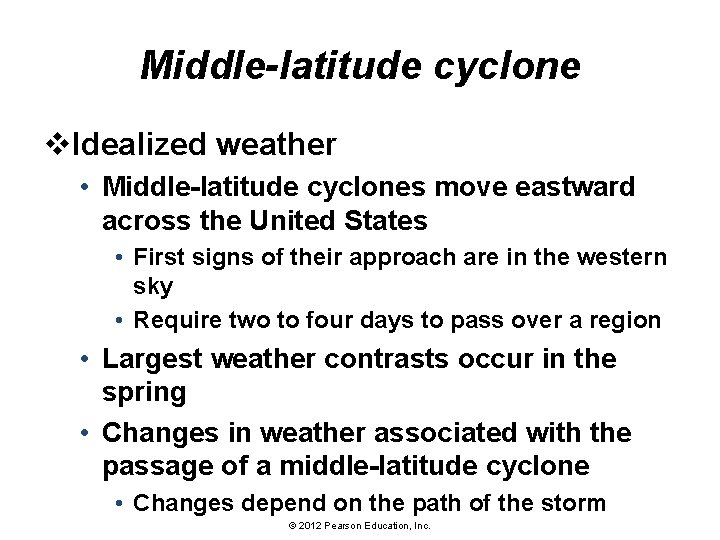 Middle-latitude cyclone v. Idealized weather • Middle-latitude cyclones move eastward across the United States