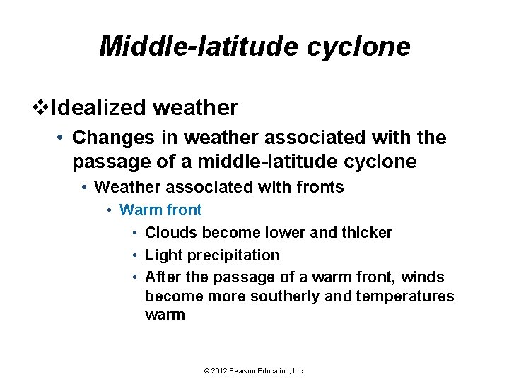 Middle-latitude cyclone v. Idealized weather • Changes in weather associated with the passage of