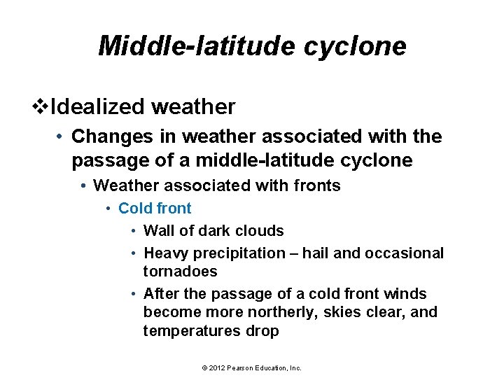 Middle-latitude cyclone v. Idealized weather • Changes in weather associated with the passage of