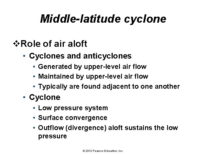 Middle-latitude cyclone v. Role of air aloft • Cyclones and anticyclones • Generated by