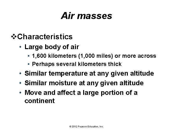 Air masses v. Characteristics • Large body of air • 1, 600 kilometers (1,