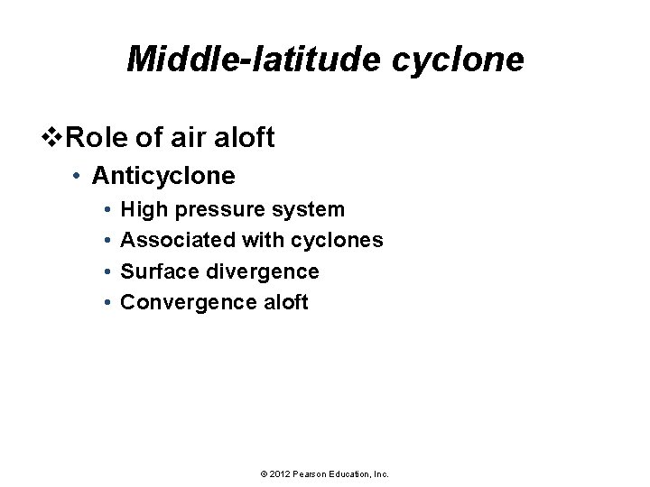 Middle-latitude cyclone v. Role of air aloft • Anticyclone • • High pressure system