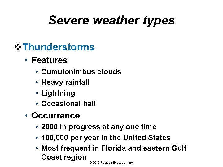 Severe weather types v. Thunderstorms • Features • • Cumulonimbus clouds Heavy rainfall Lightning