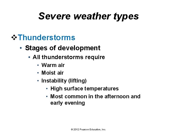 Severe weather types v. Thunderstorms • Stages of development • All thunderstorms require •