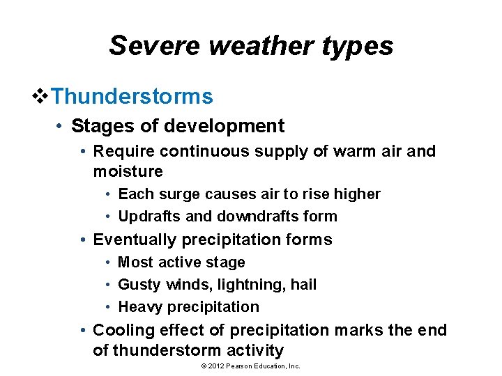Severe weather types v. Thunderstorms • Stages of development • Require continuous supply of