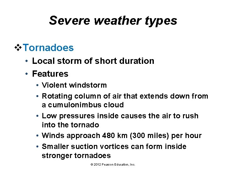 Severe weather types v. Tornadoes • Local storm of short duration • Features •