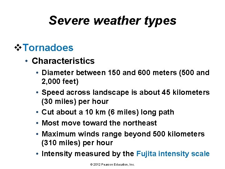 Severe weather types v. Tornadoes • Characteristics • Diameter between 150 and 600 meters