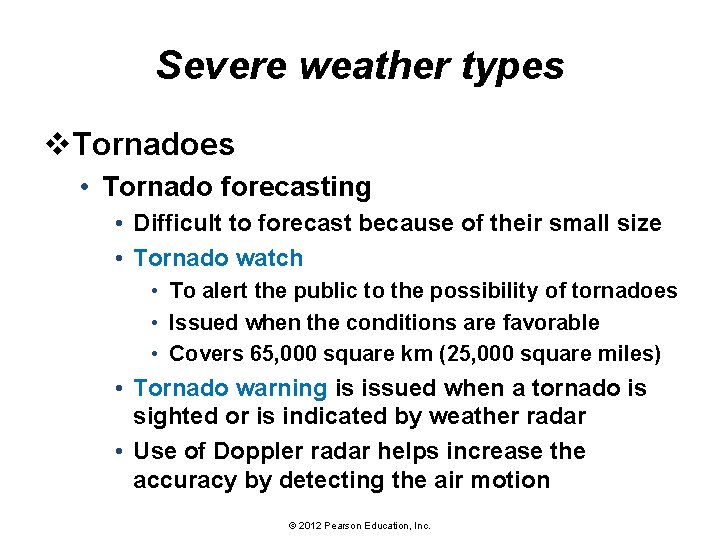 Severe weather types v. Tornadoes • Tornado forecasting • Difficult to forecast because of