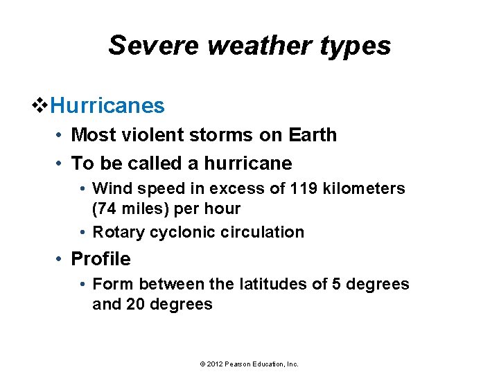 Severe weather types v. Hurricanes • Most violent storms on Earth • To be