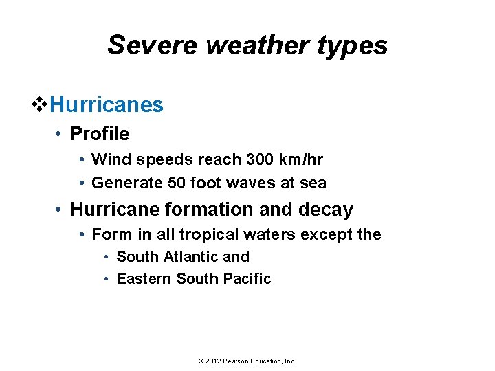 Severe weather types v. Hurricanes • Profile • Wind speeds reach 300 km/hr •