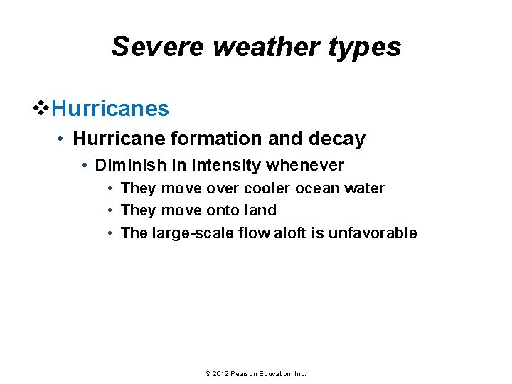 Severe weather types v. Hurricanes • Hurricane formation and decay • Diminish in intensity