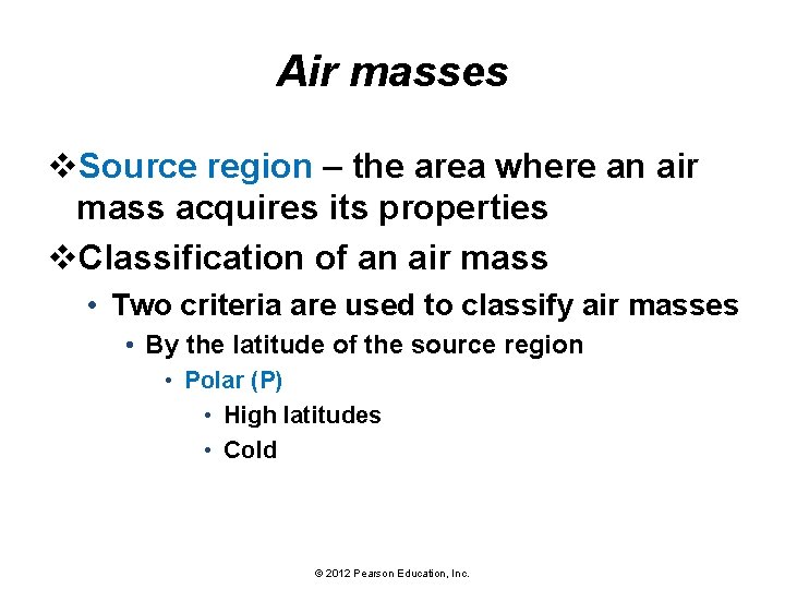 Air masses v. Source region – the area where an air mass acquires its