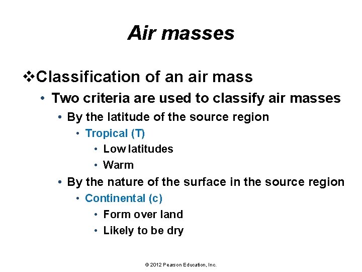 Air masses v. Classification of an air mass • Two criteria are used to