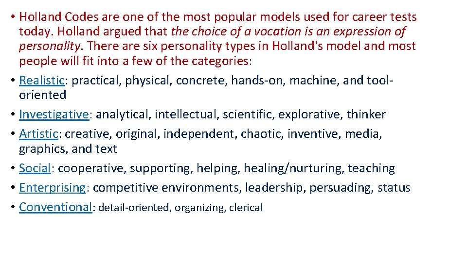  • Holland Codes are one of the most popular models used for career