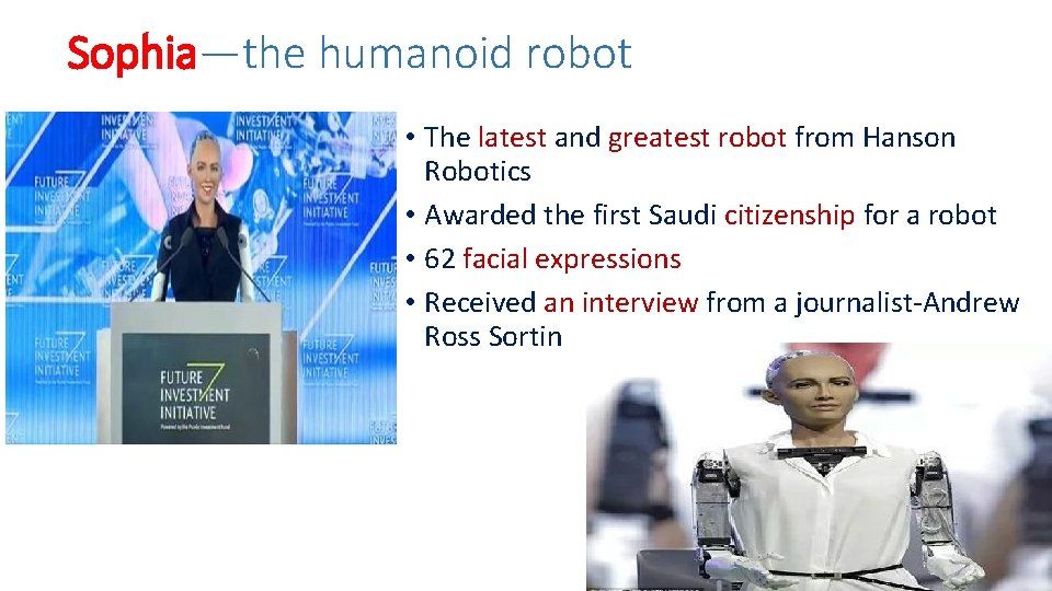 Sophia—the humanoid robot • The latest and greatest robot from Hanson Robotics • Awarded
