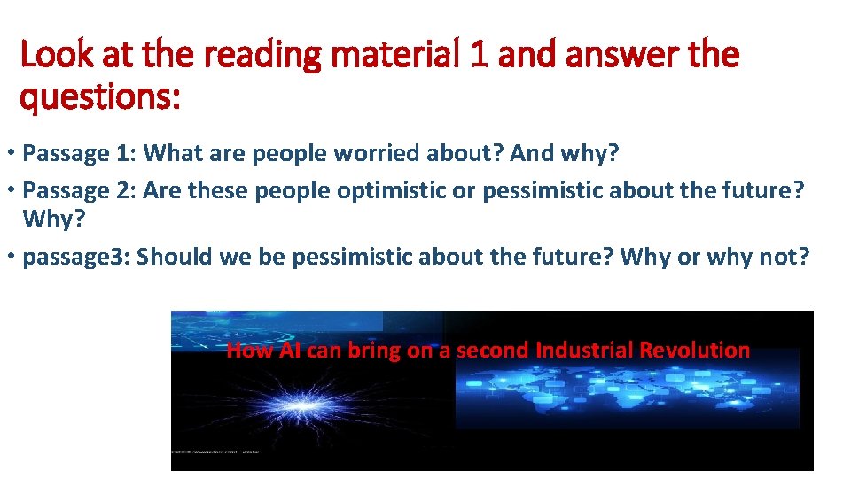 Look at the reading material 1 and answer the questions: • Passage 1: What