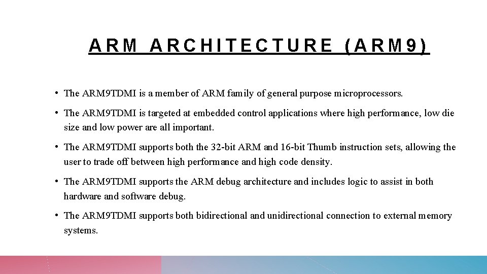 ARM ARCHITECTURE (ARM 9) • The ARM 9 TDMI is a member of ARM