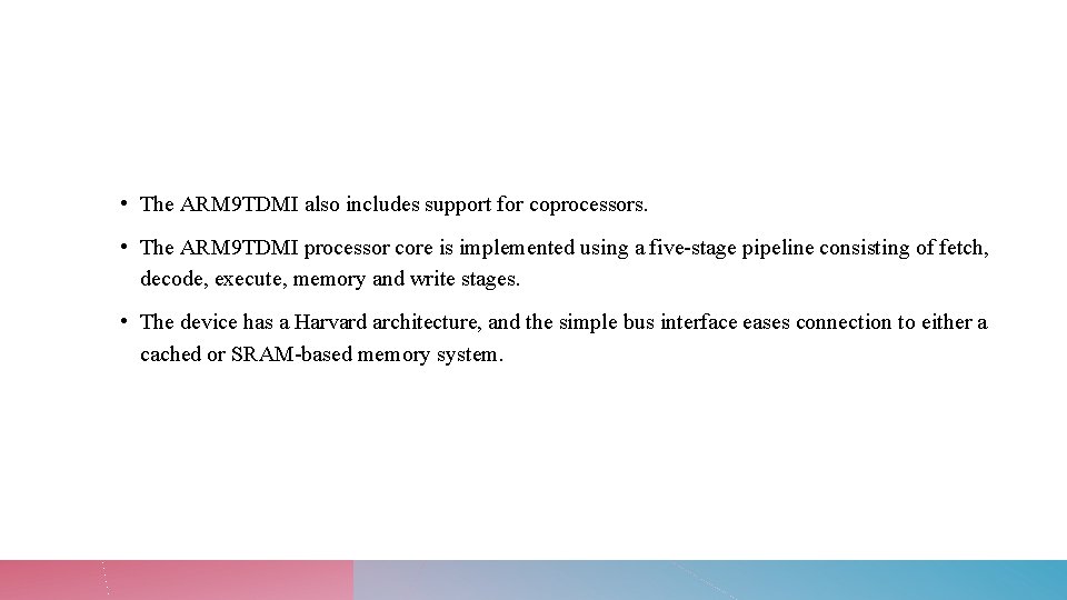  • The ARM 9 TDMI also includes support for coprocessors. • The ARM
