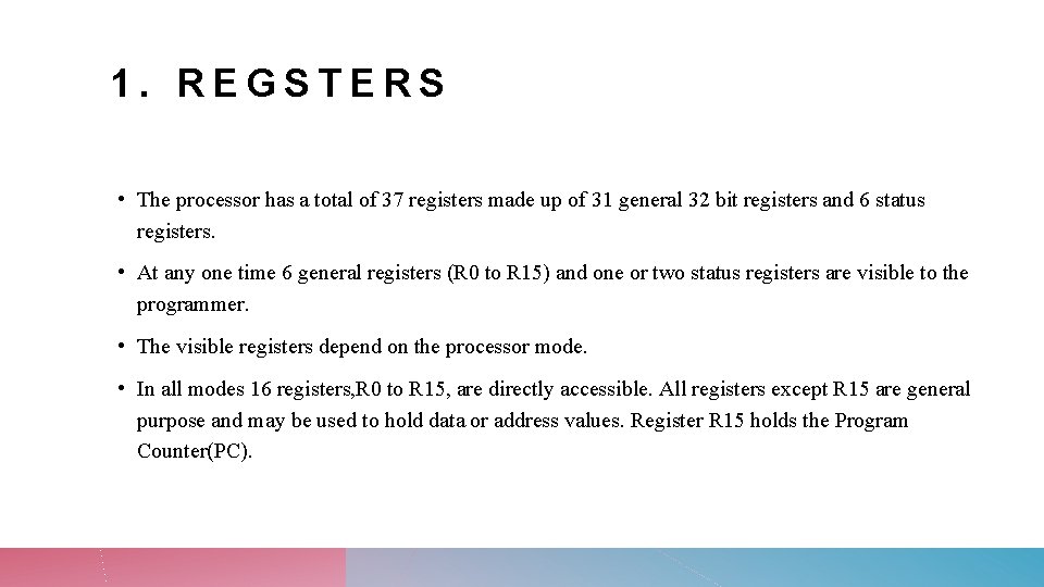 1. REGSTERS • The processor has a total of 37 registers made up of