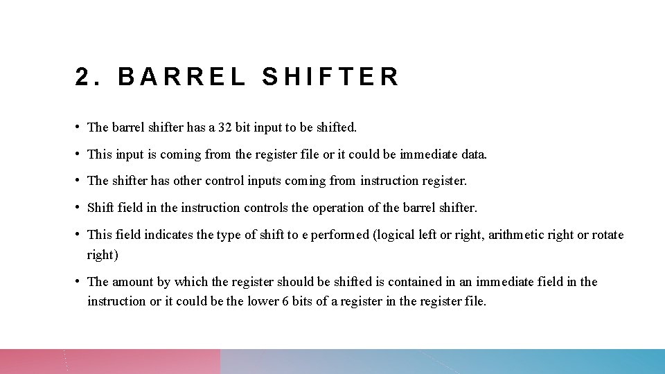 2. BARREL SHIFTER • The barrel shifter has a 32 bit input to be