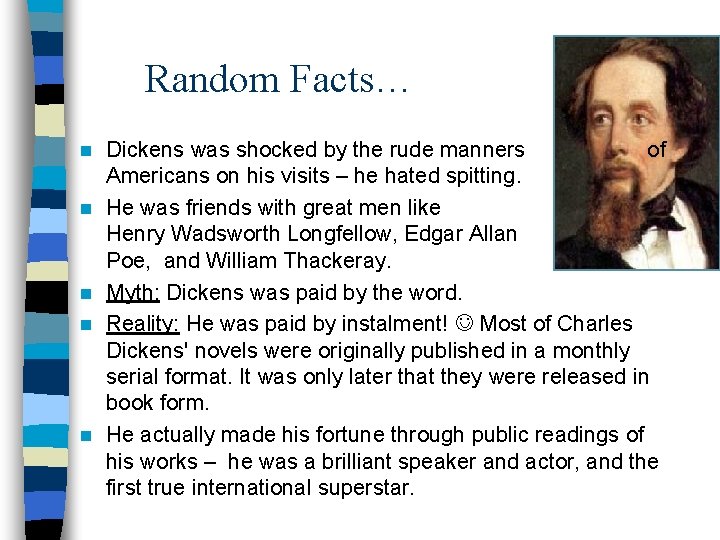 Random Facts… n n n Dickens was shocked by the rude manners of Americans