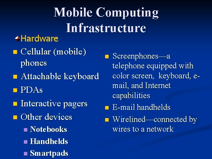 Mobile Computing Infrastructure Hardware Cellular (mobile) phones n Attachable keyboard n PDAs n Interactive