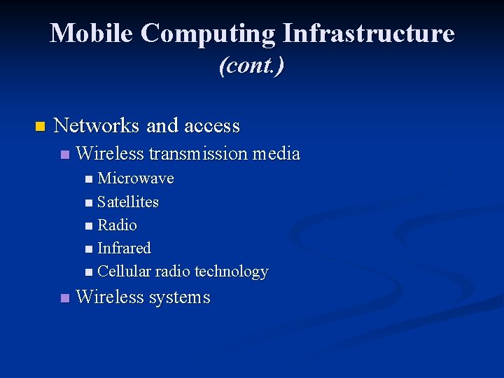 Mobile Computing Infrastructure (cont. ) n Networks and access n Wireless transmission media n