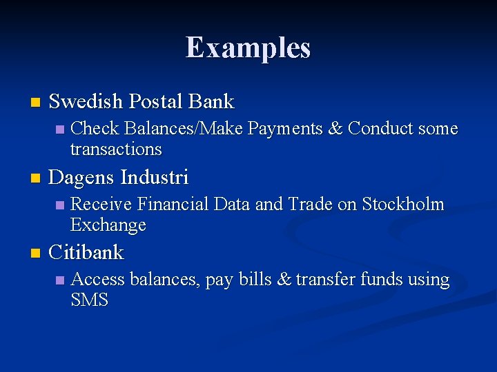 Examples n Swedish Postal Bank n n Dagens Industri n n Check Balances/Make Payments