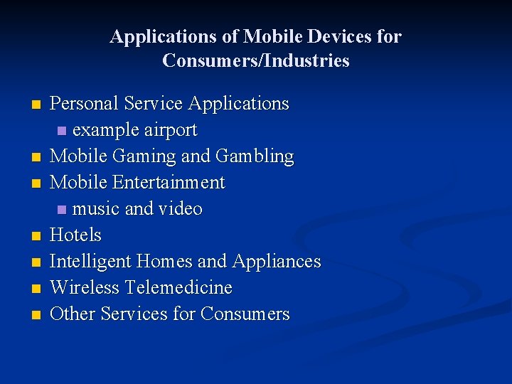 Applications of Mobile Devices for Consumers/Industries n n n n Personal Service Applications n
