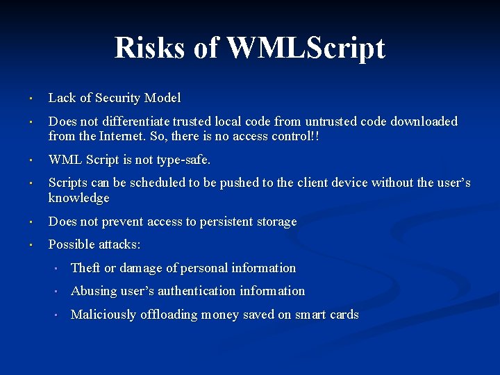 Risks of WMLScript • Lack of Security Model • Does not differentiate trusted local