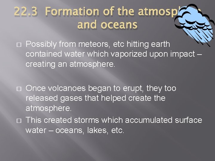 22. 3 Formation of the atmosphere and oceans � Possibly from meteors, etc hitting