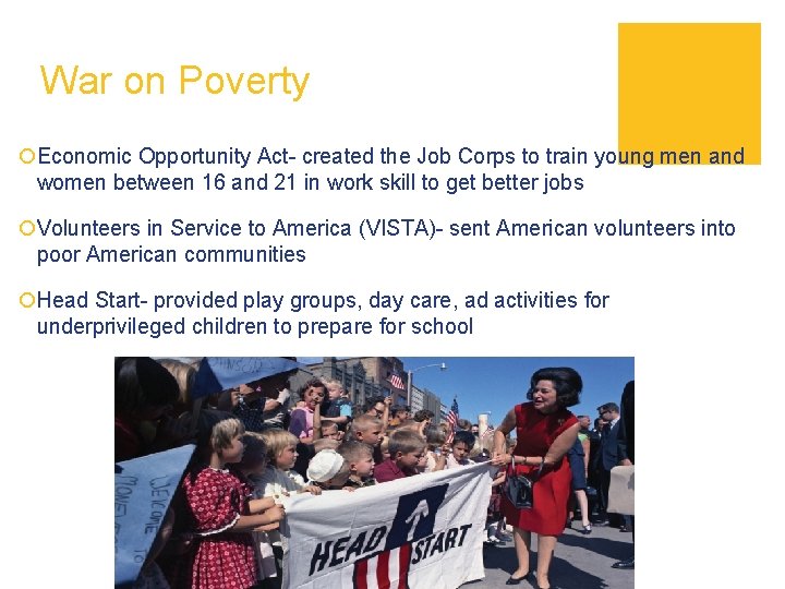 War on Poverty ¡Economic Opportunity Act- created the Job Corps to train young men