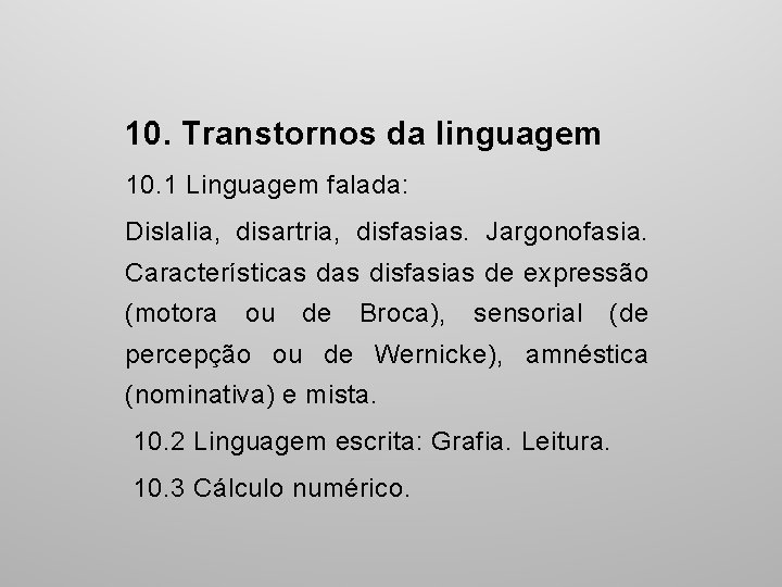 10. Transtornos da linguagem 10. 1 Linguagem falada: Dislalia, disartria, disfasias. Jargonofasia. Características disfasias