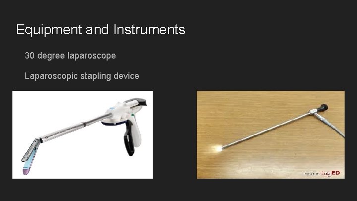 Equipment and Instruments 30 degree laparoscope Laparoscopic stapling device Major laparotomy set 