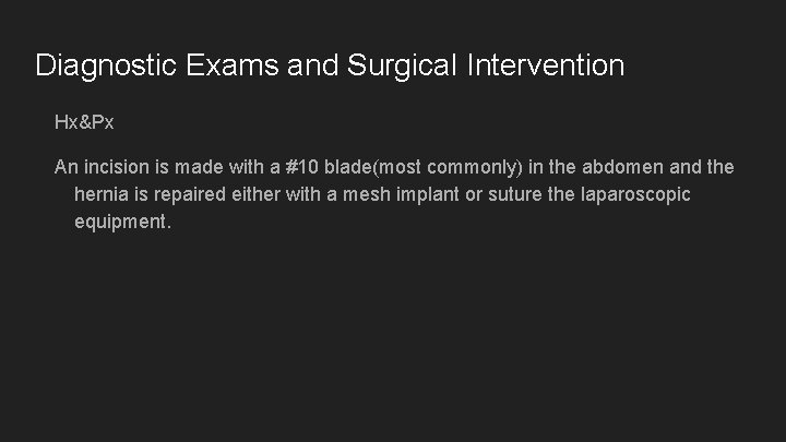 Diagnostic Exams and Surgical Intervention Hx&Px An incision is made with a #10 blade(most